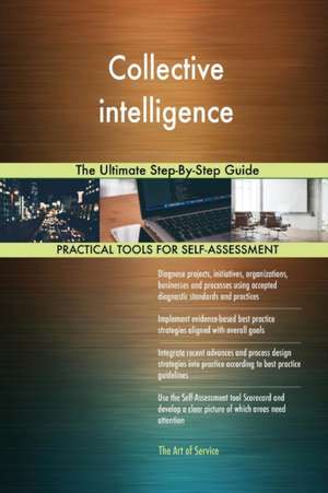 Collective intelligence The Ultimate Step-By-Step Guide de Gerardus Blokdyk