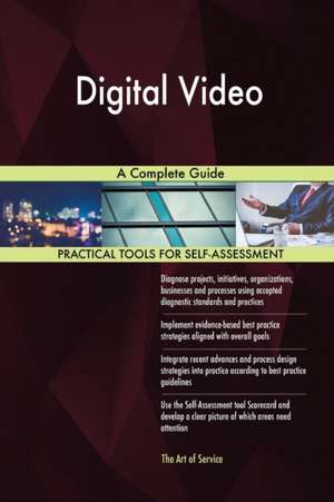 Digital Video A Complete Guide de Gerardus Blokdyk