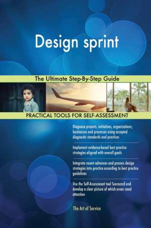 Design sprint The Ultimate Step-By-Step Guide de Gerardus Blokdyk