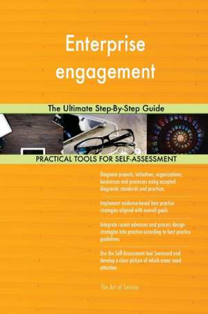 Enterprise engagement The Ultimate Step-By-Step Guide de Gerardus Blokdyk