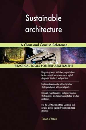 Sustainable architecture A Clear and Concise Reference de Gerardus Blokdyk