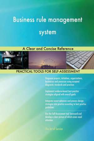Business rule management system A Clear and Concise Reference de Gerardus Blokdyk