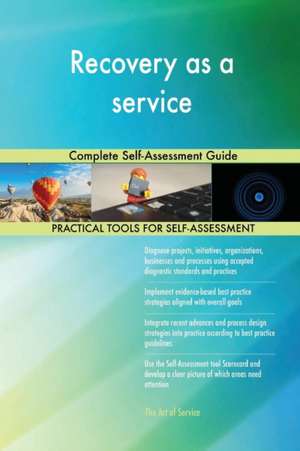 Recovery as a service Complete Self-Assessment Guide de Gerardus Blokdyk