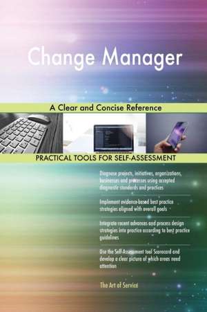 Change Manager A Clear and Concise Reference de Gerardus Blokdyk