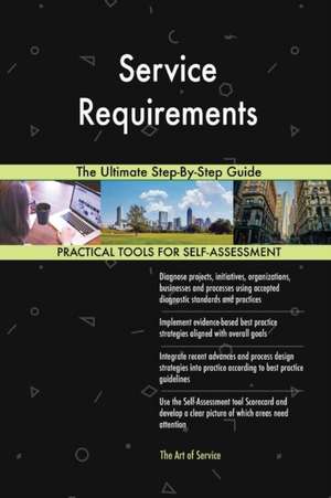Service Requirements The Ultimate Step-By-Step Guide de Gerardus Blokdyk