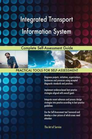 Integrated Transport Information System Complete Self-Assessment Guide de Gerardus Blokdyk