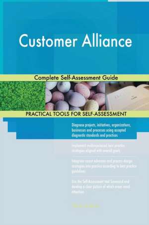 Customer Alliance Complete Self-Assessment Guide de Gerardus Blokdyk