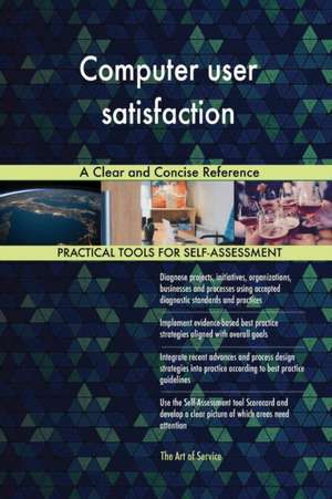 Computer user satisfaction A Clear and Concise Reference de Gerardus Blokdyk