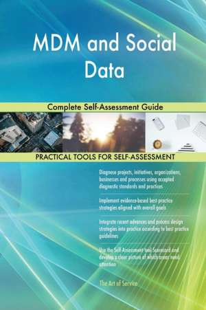 MDM and Social Data Complete Self-Assessment Guide de Gerardus Blokdyk