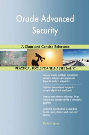 Oracle Advanced Security A Clear and Concise Reference de Gerardus Blokdyk