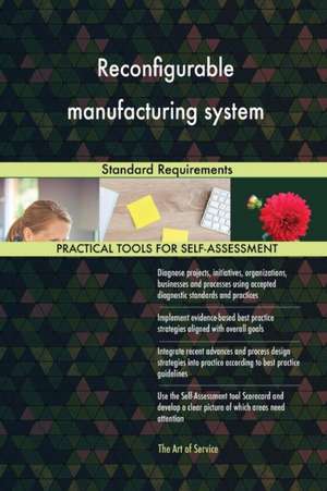 Reconfigurable manufacturing system Standard Requirements de Gerardus Blokdyk