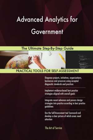 Advanced Analytics for Government The Ultimate Step-By-Step Guide de Gerardus Blokdyk