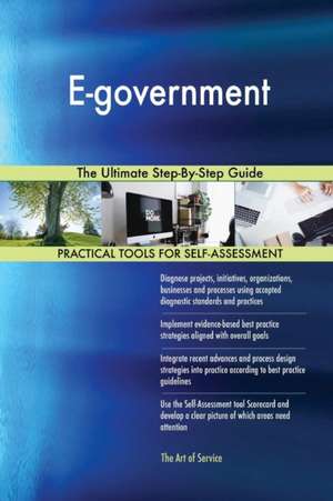 E-government The Ultimate Step-By-Step Guide de Gerardus Blokdyk