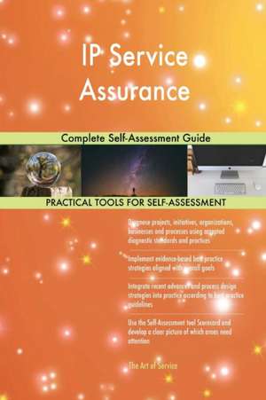 IP Service Assurance Complete Self-Assessment Guide de Gerardus Blokdyk