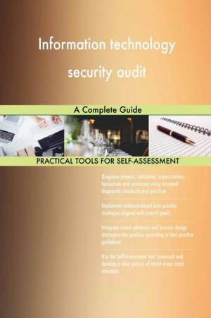 Information technology security audit A Complete Guide de Gerardus Blokdyk