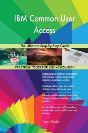 IBM Common User Access The Ultimate Step-By-Step Guide de Gerardus Blokdyk