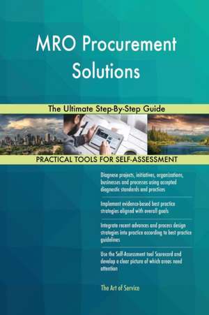 MRO Procurement Solutions The Ultimate Step-By-Step Guide de Gerardus Blokdyk