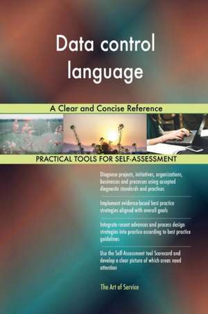 Data control language A Clear and Concise Reference de Gerardus Blokdyk