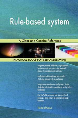 Rule-based system A Clear and Concise Reference de Gerardus Blokdyk