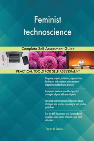 Feminist technoscience Complete Self-Assessment Guide de Gerardus Blokdyk