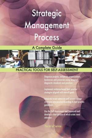 Strategic Management Process A Complete Guide de Gerardus Blokdyk