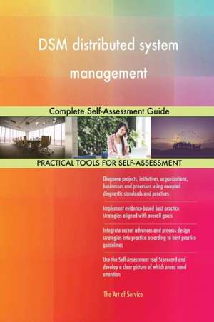 DSM distributed system management Complete Self-Assessment Guide de Gerardus Blokdyk