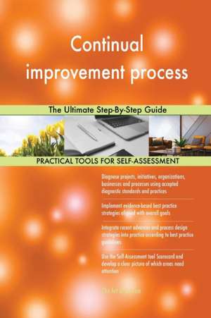 Continual improvement process The Ultimate Step-By-Step Guide de Gerardus Blokdyk