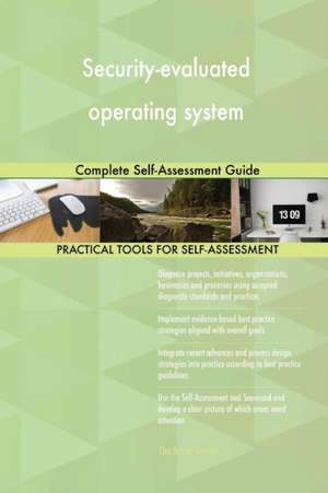 Security-evaluated operating system Complete Self-Assessment Guide de Gerardus Blokdyk