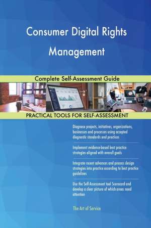 Consumer Digital Rights Management Complete Self-Assessment Guide de Gerardus Blokdyk