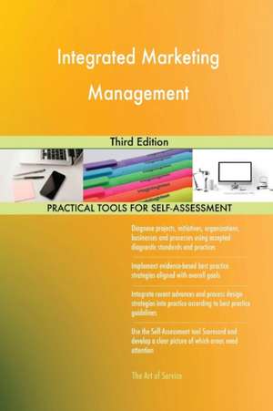 Integrated Marketing Management Third Edition de Gerardus Blokdyk