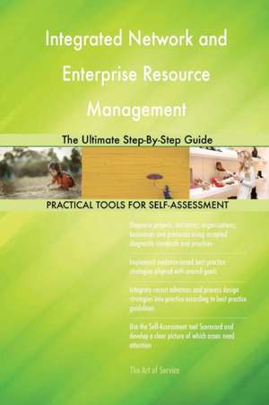 Integrated Network and Enterprise Resource Management The Ultimate Step-By-Step Guide de Gerardus Blokdyk