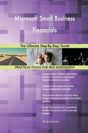 Microsoft Small Business Financials The Ultimate Step-By-Step Guide de Gerardus Blokdyk