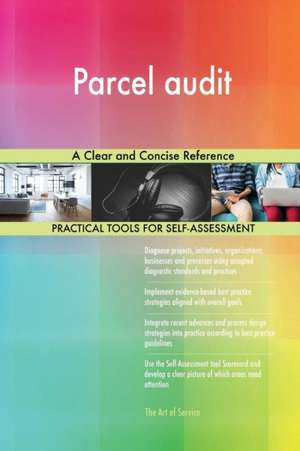 Parcel audit A Clear and Concise Reference de Gerardus Blokdyk