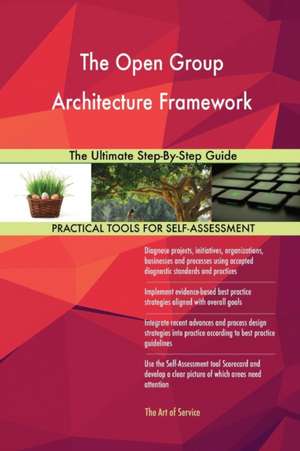 The Open Group Architecture Framework The Ultimate Step-By-Step Guide de Gerardus Blokdyk