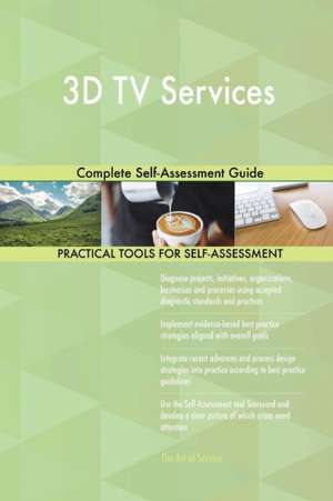 3D TV Services Complete Self-Assessment Guide de Gerardus Blokdyk