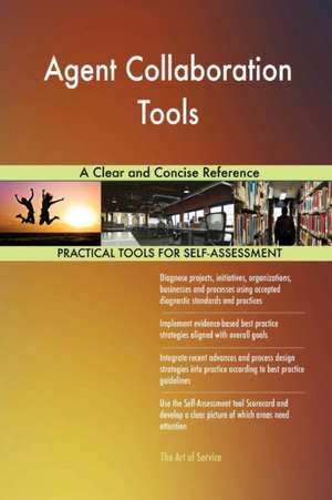 Agent Collaboration Tools A Clear and Concise Reference de Gerardus Blokdyk
