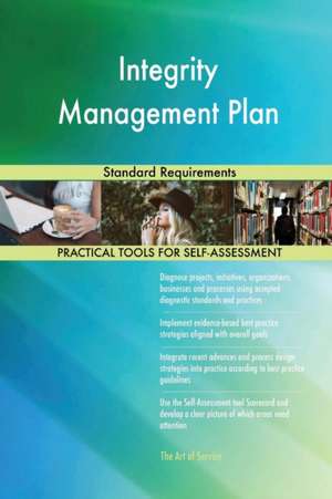 Integrity Management Plan Standard Requirements de Gerardus Blokdyk