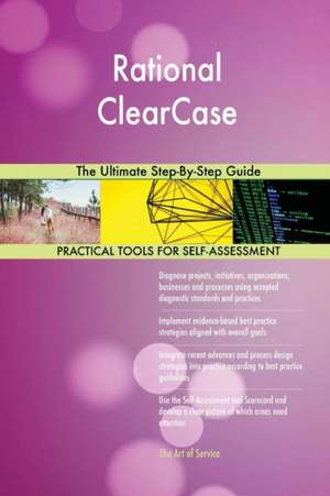 Rational ClearCase The Ultimate Step-By-Step Guide de Gerardus Blokdyk