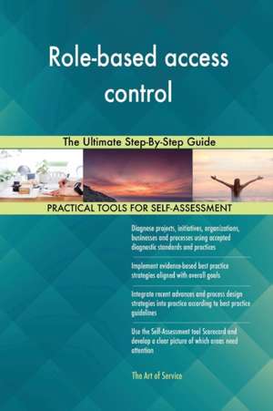 Role-based access control The Ultimate Step-By-Step Guide de Gerardus Blokdyk