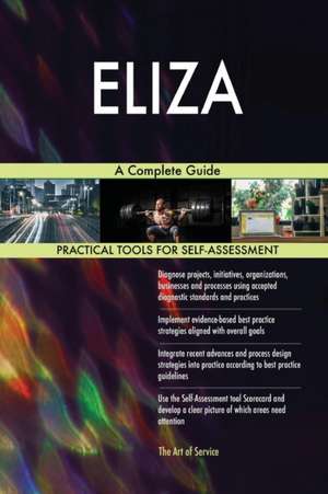 ELIZA A Complete Guide de Gerardus Blokdyk