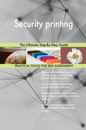 Security printing The Ultimate Step-By-Step Guide de Gerardus Blokdyk