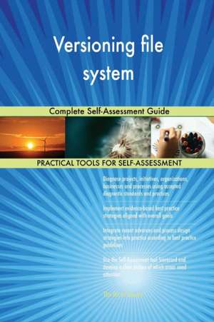 Versioning file system Complete Self-Assessment Guide de Gerardus Blokdyk