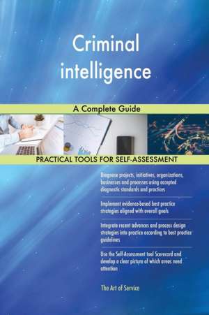 Criminal intelligence A Complete Guide de Gerardus Blokdyk