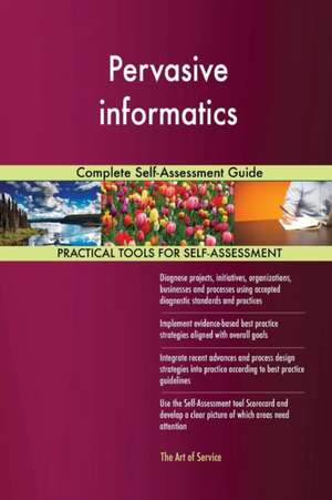 Pervasive informatics Complete Self-Assessment Guide de Gerardus Blokdyk