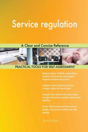 Service regulation A Clear and Concise Reference de Gerardus Blokdyk