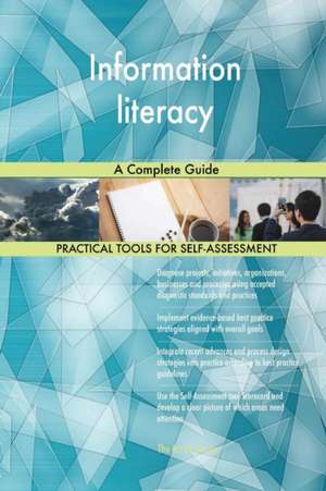 Information literacy A Complete Guide de Gerardus Blokdyk