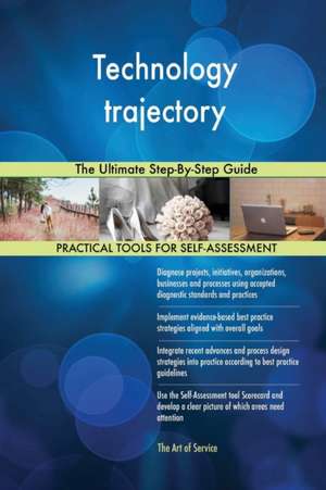Technology trajectory The Ultimate Step-By-Step Guide de Gerardus Blokdyk