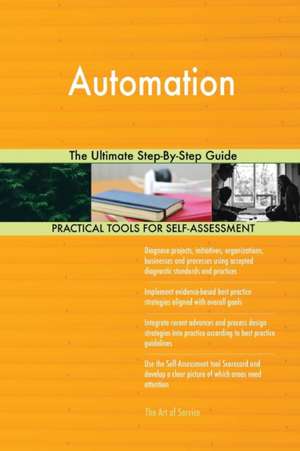 Automation The Ultimate Step-By-Step Guide de Gerardus Blokdyk