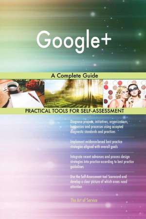 Google+ A Complete Guide de Gerardus Blokdyk