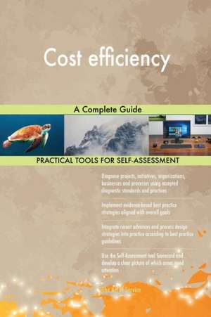 Cost efficiency A Complete Guide de Gerardus Blokdyk